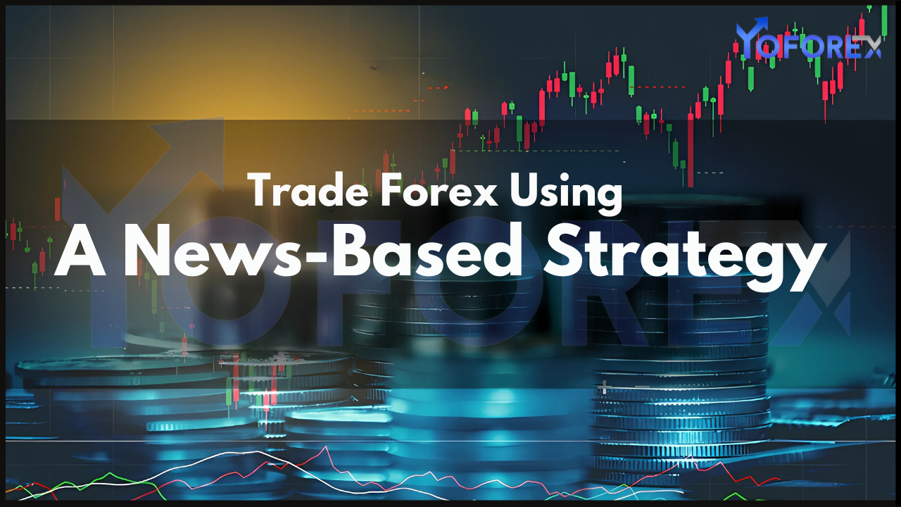 Trade Forex Using a News-Based Strategy 1 a news-based strategy