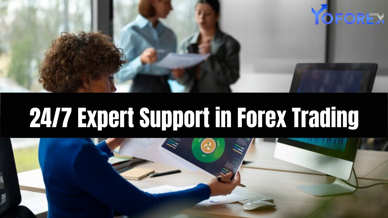 24/7 Expert Support in Forex Trading